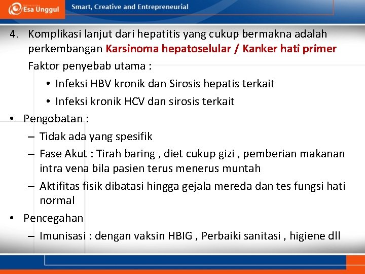 4. Komplikasi lanjut dari hepatitis yang cukup bermakna adalah perkembangan Karsinoma hepatoselular / Kanker