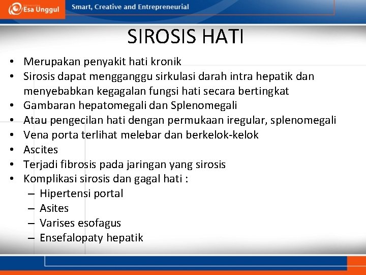 SIROSIS HATI • Merupakan penyakit hati kronik • Sirosis dapat mengganggu sirkulasi darah intra