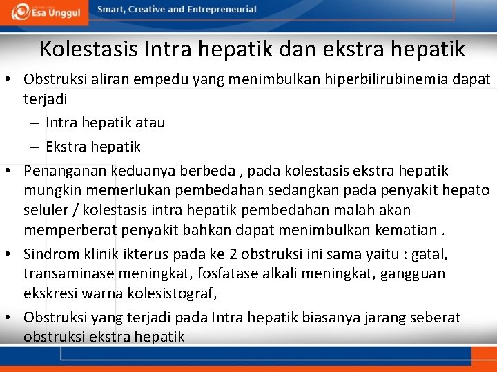 Kolestasis Intra hepatik dan ekstra hepatik • Obstruksi aliran empedu yang menimbulkan hiperbilirubinemia dapat