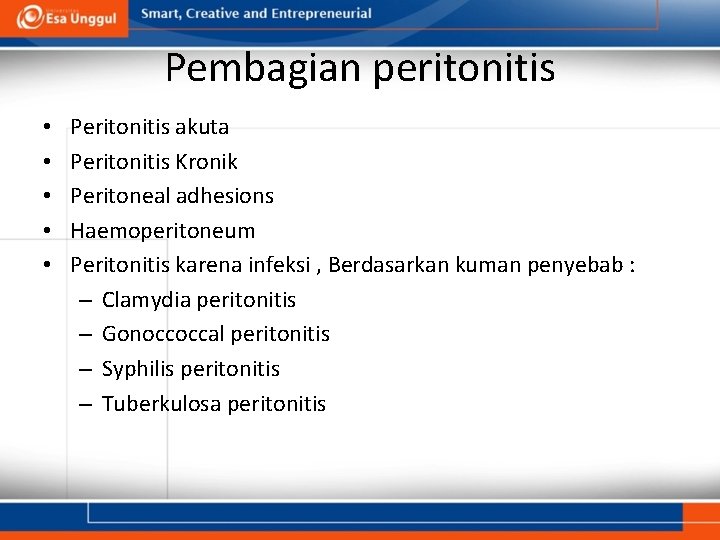 Pembagian peritonitis • • • Peritonitis akuta Peritonitis Kronik Peritoneal adhesions Haemoperitoneum Peritonitis karena