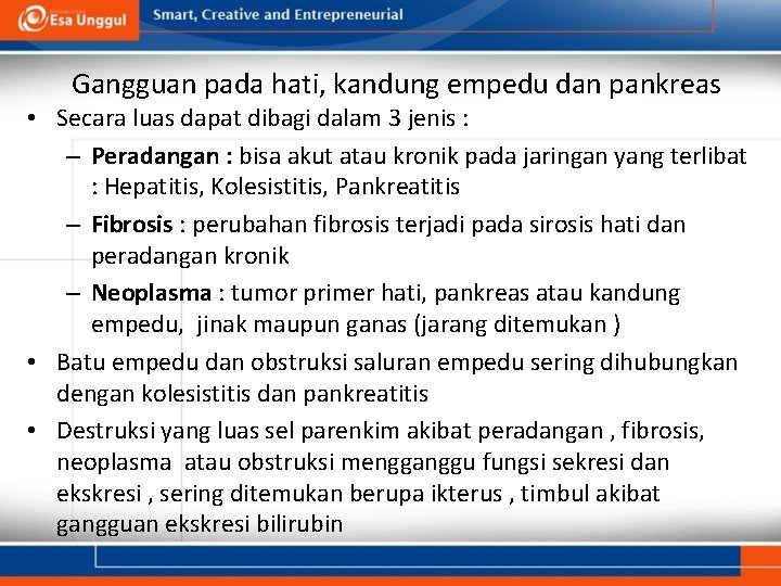 Gangguan pada hati, kandung empedu dan pankreas • Secara luas dapat dibagi dalam 3