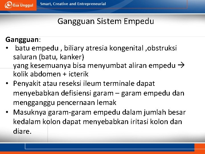 Gangguan Sistem Empedu Gangguan: • batu empedu , biliary atresia kongenital , obstruksi saluran