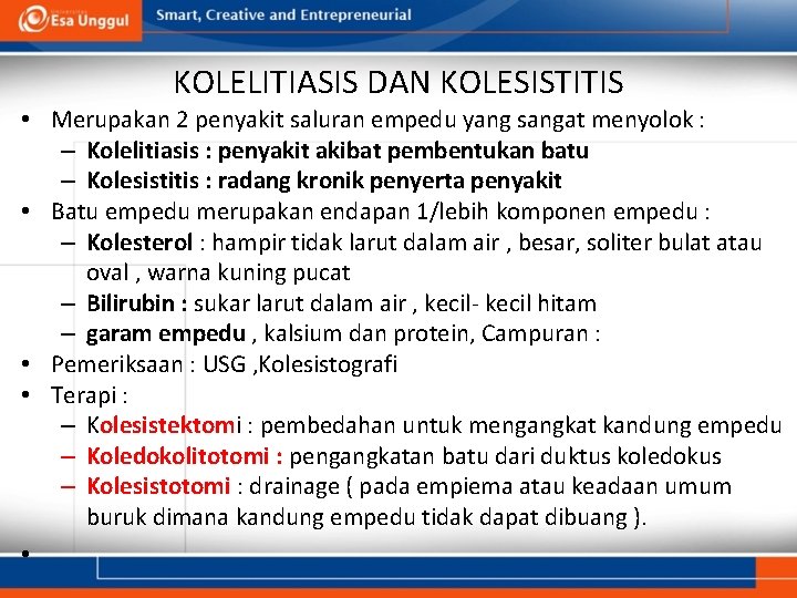 KOLELITIASIS DAN KOLESISTITIS • Merupakan 2 penyakit saluran empedu yang sangat menyolok : –