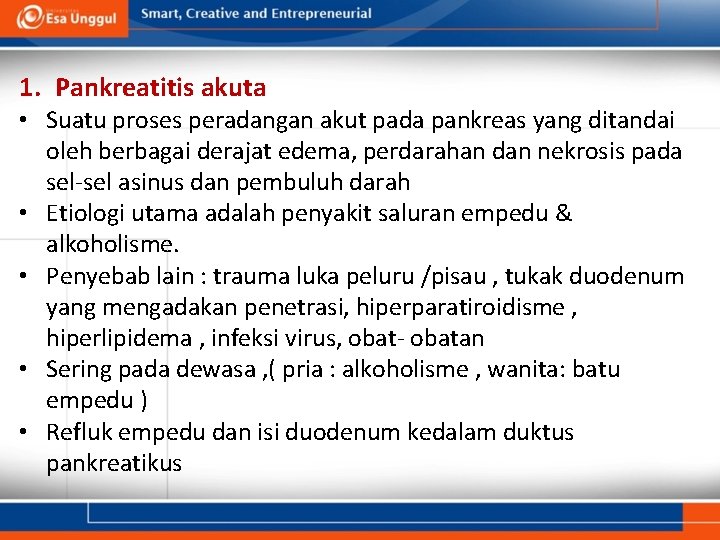 1. Pankreatitis akuta • Suatu proses peradangan akut pada pankreas yang ditandai oleh berbagai