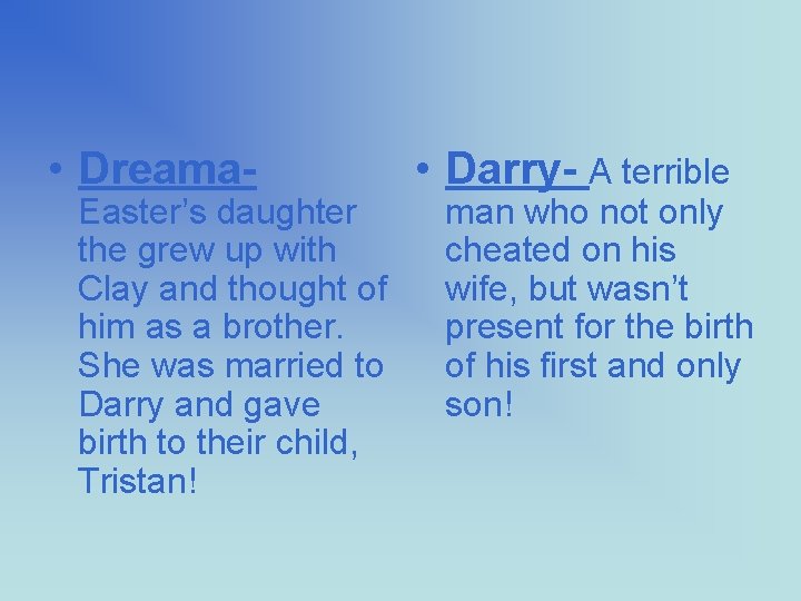  • Dreama- Easter’s daughter the grew up with Clay and thought of him