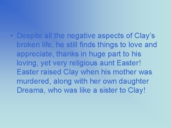  • Despite all the negative aspects of Clay’s broken life, he still finds