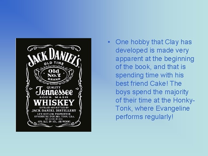  • One hobby that Clay has developed is made very apparent at the