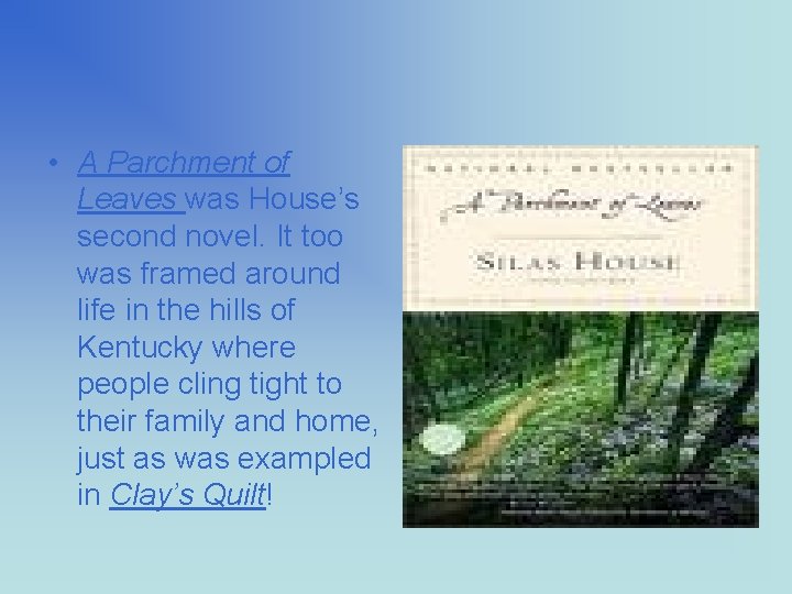  • A Parchment of Leaves was House’s second novel. It too was framed