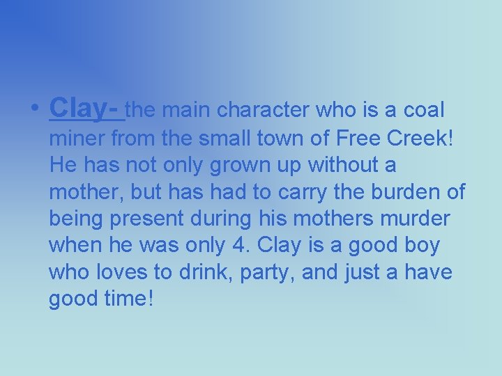  • Clay- the main character who is a coal miner from the small