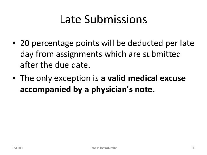 Late Submissions • 20 percentage points will be deducted per late day from assignments
