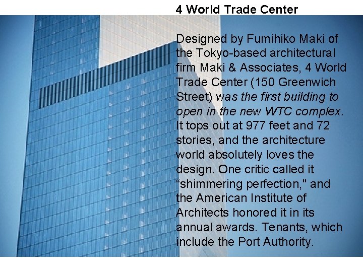 4 World Trade Center Designed by Fumihiko Maki of the Tokyo-based architectural firm Maki
