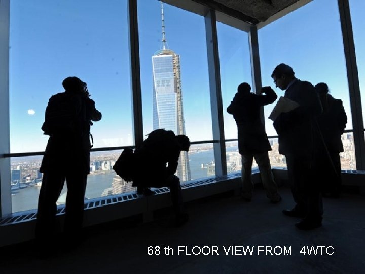 68 th FLOOR VIEW FROM 4 WTC 