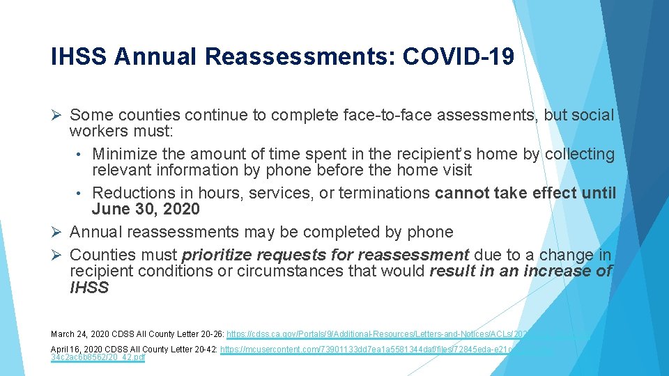 IHSS Annual Reassessments: COVID-19 Ø Some counties continue to complete face-to-face assessments, but social