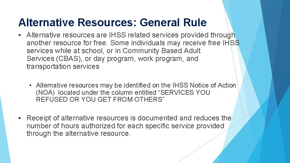 Alternative Resources: General Rule • Alternative resources are IHSS related services provided through another