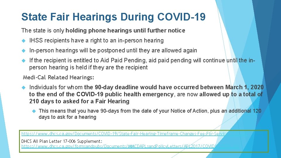 State Fair Hearings During COVID-19 The state is only holding phone hearings until further