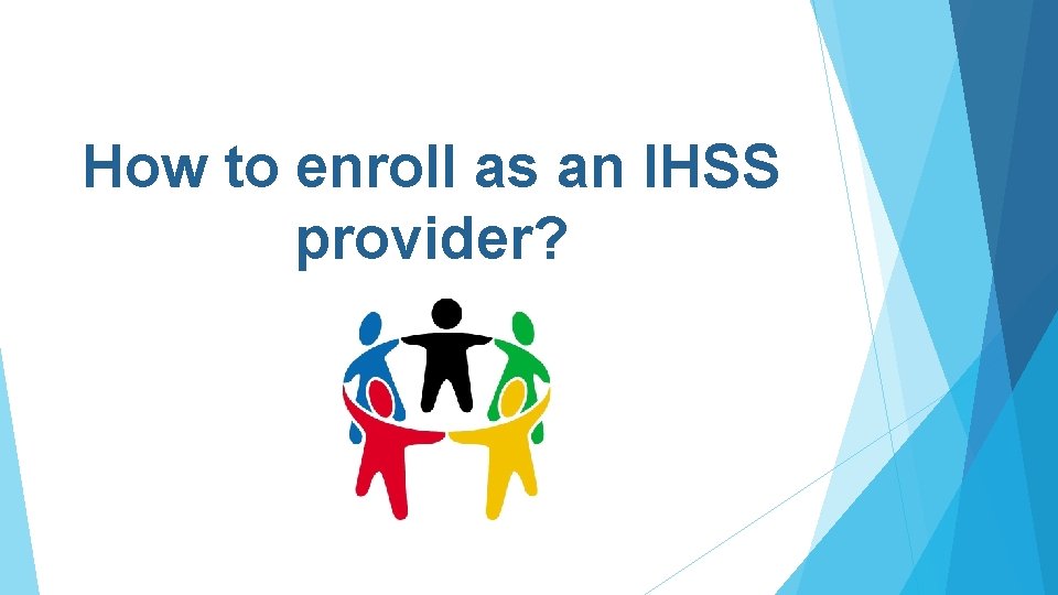 How to enroll as an IHSS provider? 