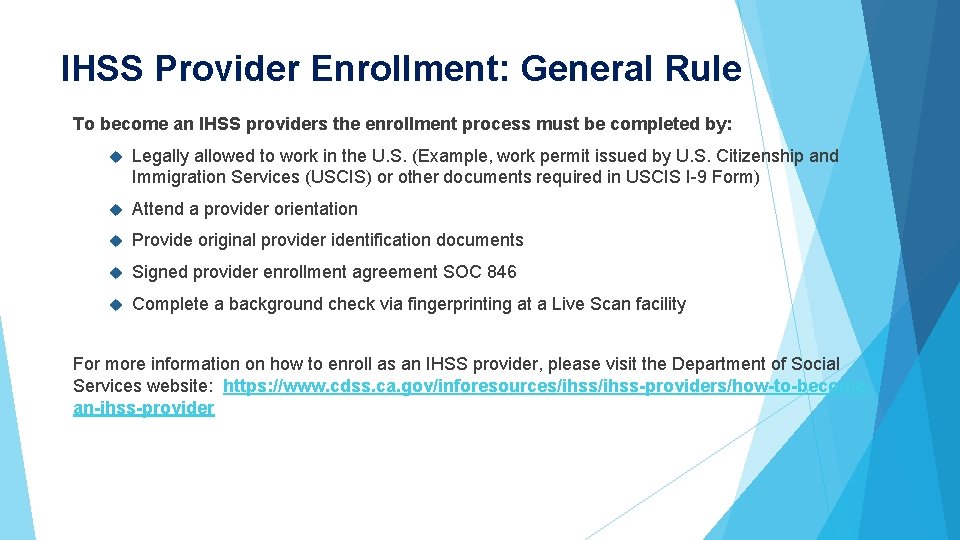 IHSS Provider Enrollment: General Rule To become an IHSS providers the enrollment process must