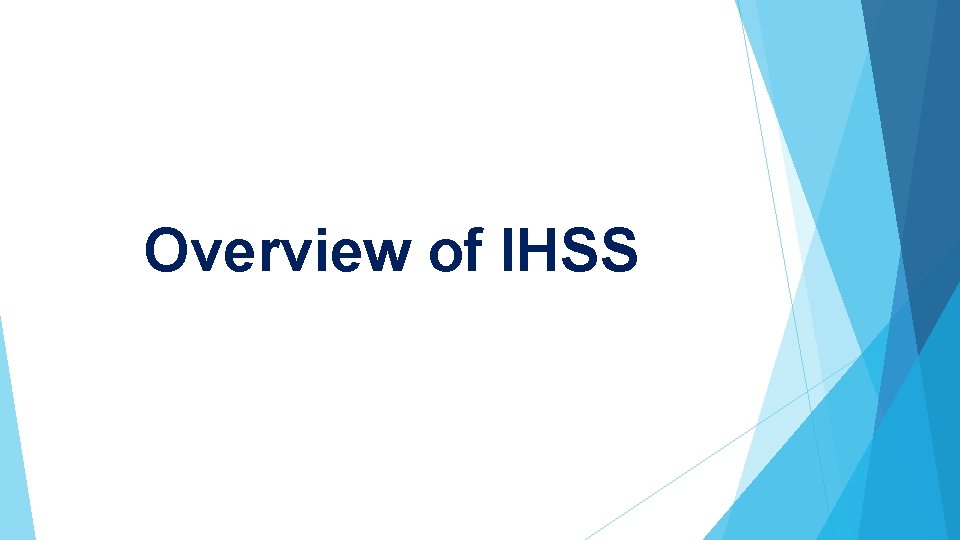 Overview of IHSS 