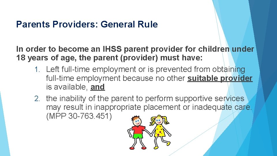 Parents Providers: General Rule In order to become an IHSS parent provider for children