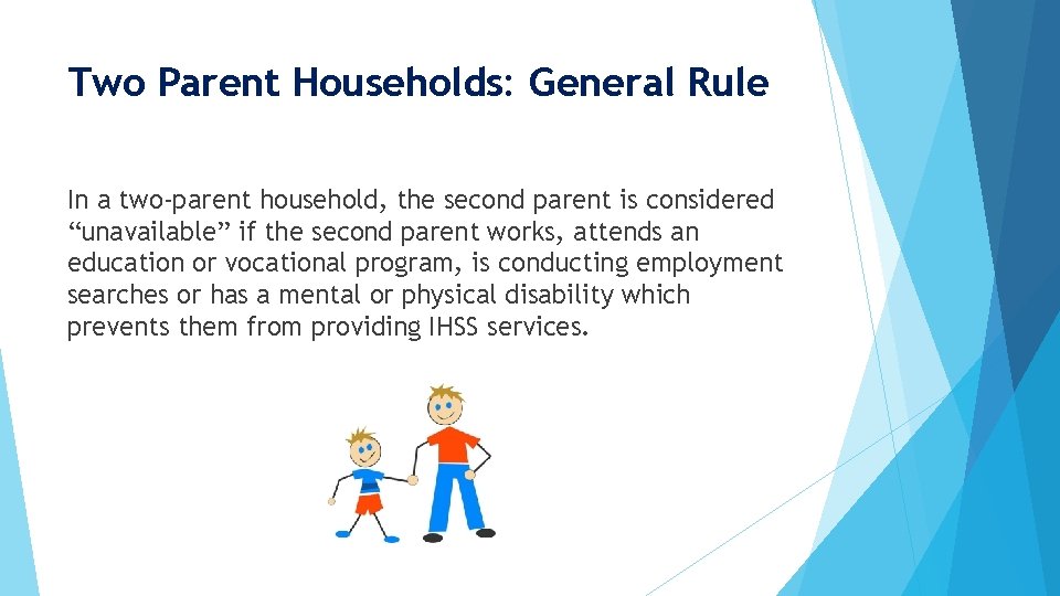 Two Parent Households: General Rule In a two-parent household, the second parent is considered
