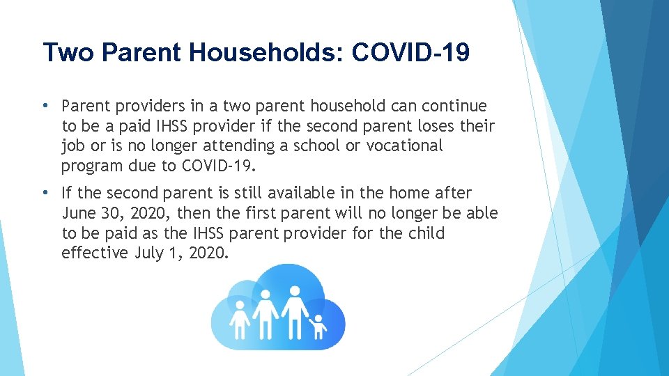Two Parent Households: COVID-19 • Parent providers in a two parent household can continue