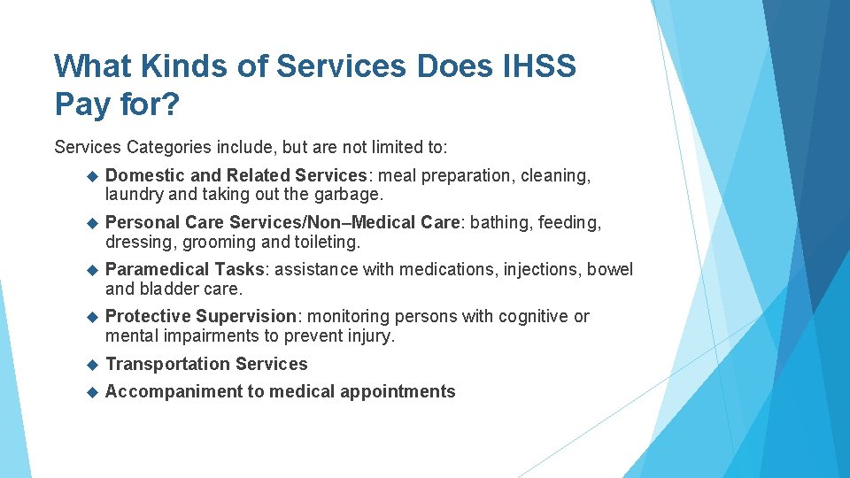 What Kinds of Services Does IHSS Pay for? Services Categories include, but are not