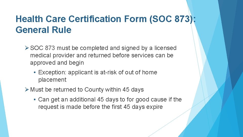 Health Care Certification Form (SOC 873): General Rule Ø SOC 873 must be completed