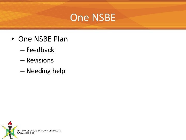 One NSBE • One NSBE Plan – Feedback – Revisions – Needing help NATIONAL