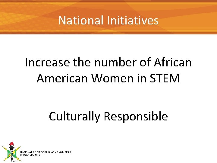 National Initiatives Increase the number of African American Women in STEM Culturally Responsible NATIONAL