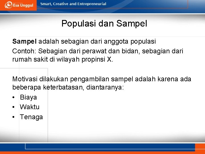 Populasi dan Sampel adalah sebagian dari anggota populasi Contoh: Sebagian dari perawat dan bidan,