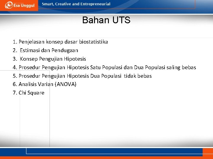 Bahan UTS 1. Penjelasan konsep dasar biostatistika 2. Estimasi dan Pendugaan 3. Konsep Pengujian