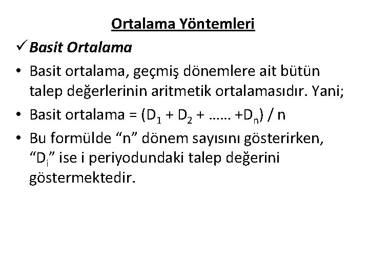 Ortalama Yöntemleri ü Basit Ortalama • Basit ortalama, geçmiş dönemlere ait bütün talep değerlerinin