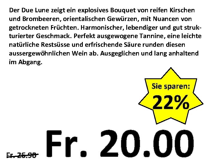 Der Due Lune zeigt ein explosives Bouquet von reifen Kirschen und Brombeeren, orientalischen Gewürzen,