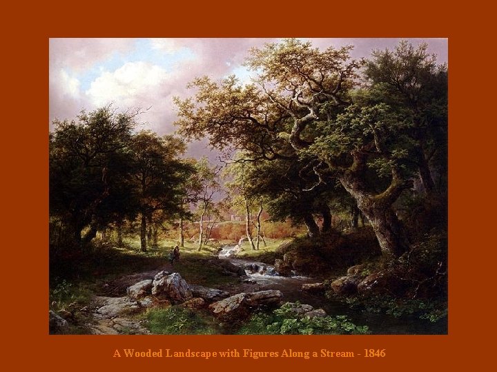 A Wooded Landscape with Figures Along a Stream - 1846 
