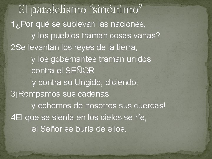 El paralelismo “sinónimo” 1¿Por qué se sublevan las naciones, y los pueblos traman cosas