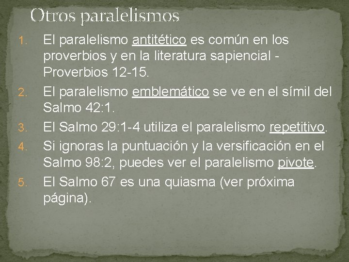 Otros paralelismos 1. 2. 3. 4. 5. El paralelismo antitético es común en los