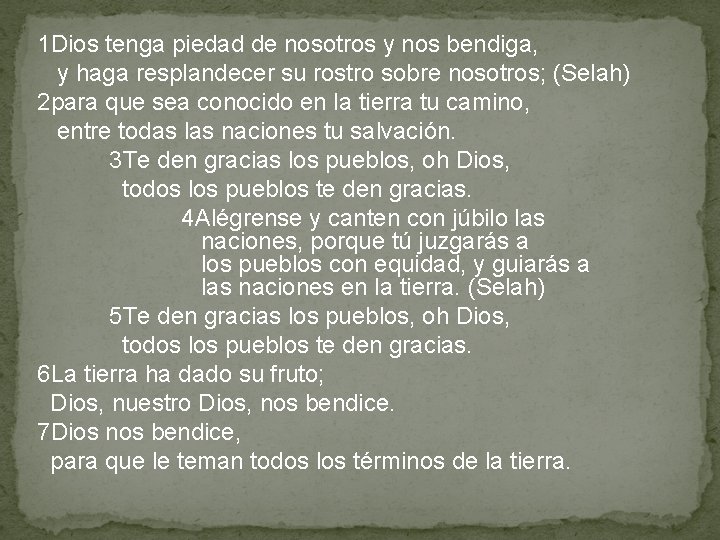 1 Dios tenga piedad de nosotros y nos bendiga, y haga resplandecer su rostro