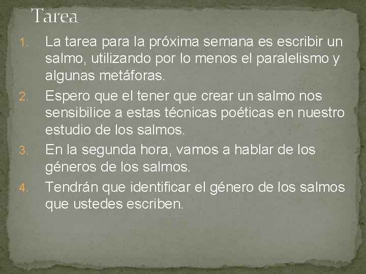 Tarea 1. 2. 3. 4. La tarea para la próxima semana es escribir un