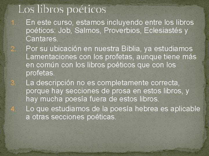 Los libros poéticos 1. 2. 3. 4. En este curso, estamos incluyendo entre los