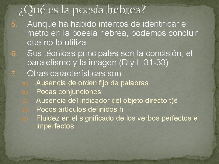 ¿Qué es la poesía hebrea? 5. 6. 7. Aunque ha habido intentos de identificar