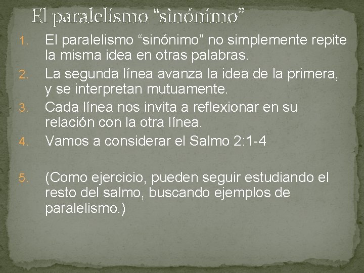 El paralelismo “sinónimo” 1. 2. 3. 4. 5. El paralelismo “sinónimo” no simplemente repite