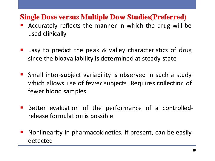 Single Dose versus Multiple Dose Studies(Preferred) § Accurately reflects the manner in which the