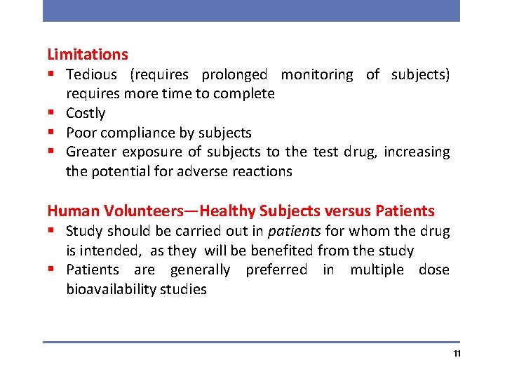 Limitations § Tedious (requires prolonged monitoring of subjects) requires more time to complete §