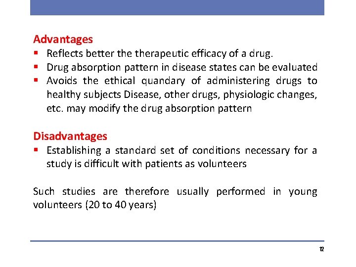 Advantages § Reflects better therapeutic efficacy of a drug. § Drug absorption pattern in