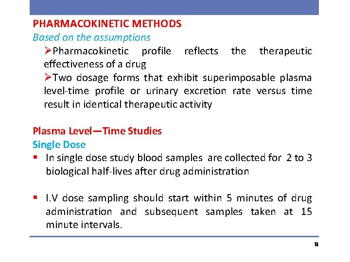 PHARMACOKINETIC METHODS Based on the assumptions ØPharmacokinetic profile reflects therapeutic effectiveness of a drug