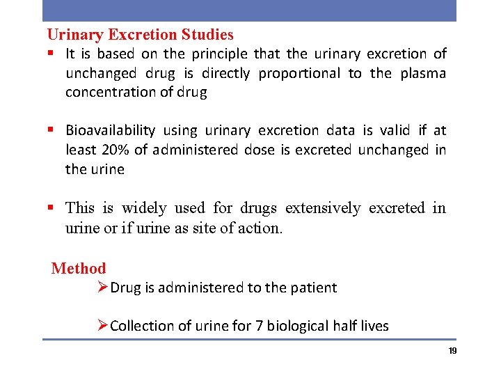 Urinary Excretion Studies § It is based on the principle that the urinary excretion