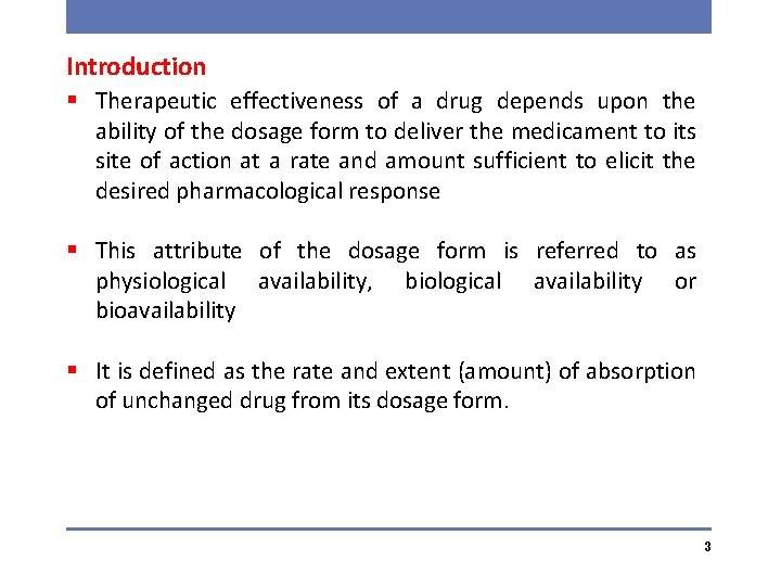 Introduction § Therapeutic effectiveness of a drug depends upon the ability of the dosage
