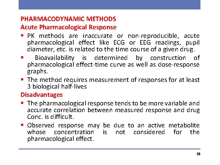 PHARMACODYNAMIC METHODS Acute Pharmacological Response § PK methods are inaccurate or non-reproducible, acute pharmacological