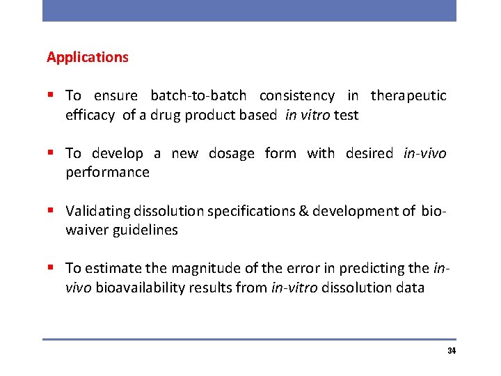 Applications § To ensure batch-to-batch consistency in therapeutic efficacy of a drug product based