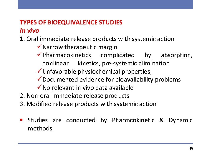 TYPES OF BIOEQUIVALENCE STUDIES In vivo 1. Oral immediate release products with systemic action